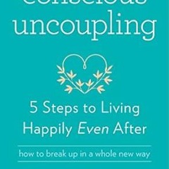 🍞(DOWNLOAD] Online Conscious Uncoupling 5 Steps to Living Happily Even After 🍞