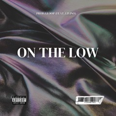 On The Low (feat. Livino) (prod. Gloop x Cusick)