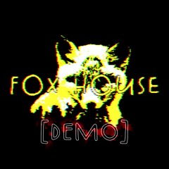Fox House [Demo]