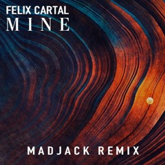 Felix Cartal - Mine (Madjack Remix)