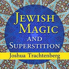 download KINDLE 🧡 Jewish Magic and Superstition by  Joshua Trachtenberg PDF EBOOK EP
