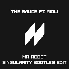 The Sauce Ft Aioli - Mr Robot (Singularity Bootleg Edit)[Free Download]