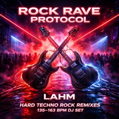 Rock Rave Protocol – Lahm | Hard Techno Rock Remixes (135–163 BPM DJ Set)