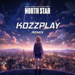 SABAI X Hoang - North Star (ft. Casey Cook) [KOZZPLAY Remix]