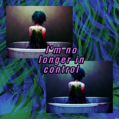 I'm No Longer In Control (Feat. kill breanna) | Prod. Loverboy