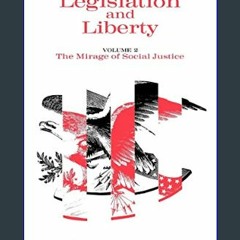 {READ} ✨ Law, Legislation and Liberty, Volume 2: The Mirage of Social Justice     unknown Edition