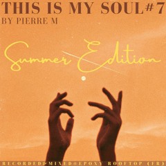 This is My Soul #7 summer édition . 2 hours mixed @ epoxy rooftop(fr) tracklist in description
