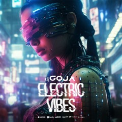 Dj Goja - Electric Vibes (Official Single)