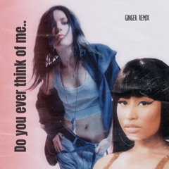 Do you ever think of me... - Ginger remix