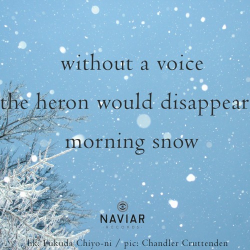 haiku #459: without a voice / the heron would disappear – / morning snow