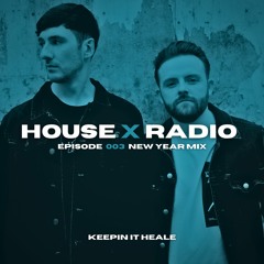 House X Radio | Keepin It Heale | Episode 003 - New Year Mix