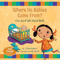 [DOWNLOAD] EPUB 📮 Where Do Babies Come From?: Our First Talk About Birth (Just Enoug