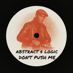 Abstract & Logic - Don't Push Me (FREE D/L)