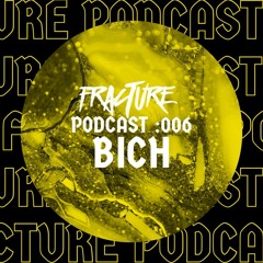 Fracture Podcast 006 - BICH