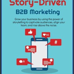 [ebook] read pdf 💖 Story-Driven B2B Marketing: Grow your business by using the power of storytelli