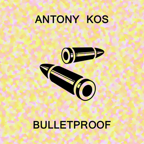Antony Kos - Bulletproof (Official Audio) [IMPROVED for "All for When"]