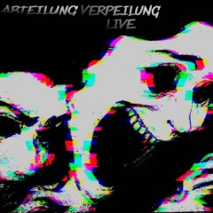 [ABTEILUNG VERPEILUNG LIVE] EiNFach MaL DUrchDrEhEn