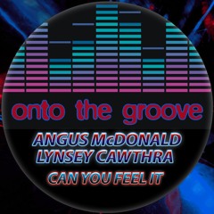 Angus McDonald, Lynsey Cawthra - Can You Feel It (RELEASED 10 March 2023)