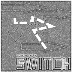Lux - Switch Feat Ben Chemikal