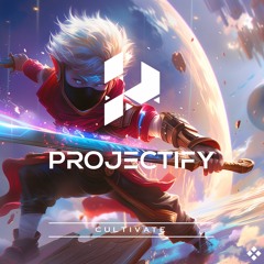 Projectify - Cultivate [Official Release]
