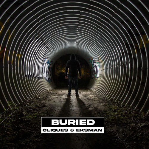 CLIQUES. & Eksman - Buried  - Out Now!