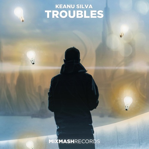 Keanu Silva - Troubles
