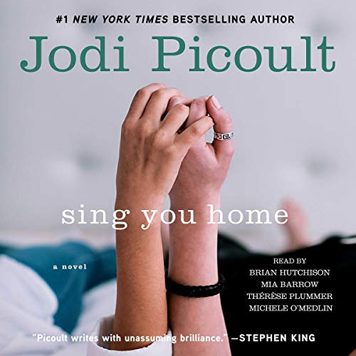 Access KINDLE 📂 Sing You Home: A Novel by  Jodi Picoult,Thérèse Plummer,Brian Hutchi