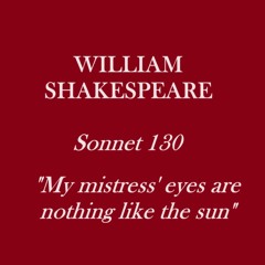 William Shakespeare_Sonnet 130 "My mistress' eyes are nothing like the sun" _ by Charalampos Risvas