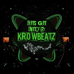 KrowBeatz - lets get litty