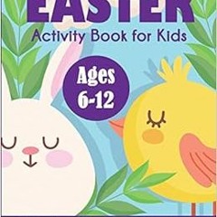 View KINDLE PDF EBOOK EPUB Easter Activity Book for Kids: Ages 6-12, Includes Mazes, Word Search, Su