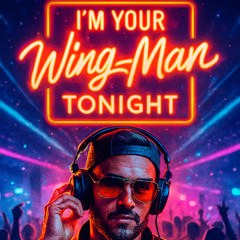 I'm Your Wing Man Tonight - SN