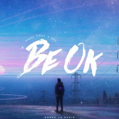 Be OK (Gomez Lx Remix)