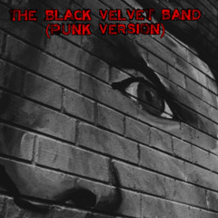 The Black Velvet Band (Punk Version)