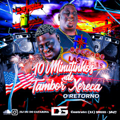 === 10 MINUTINHOS DE TAMBOR XERECA - O RETORNO [ DJ DG DO CATARINA ] 2K26