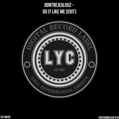 LYC FREEDOWNLOAD 078: DONTBEJEALOUZ - Do It Like Me (Edit)