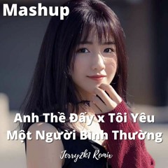 Mashup Tôi Yêu Một Người Bình Thường X Anh Thề Đấy Jerry2k Remix