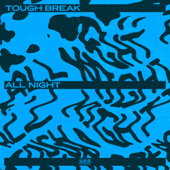 Tough Break - All Night