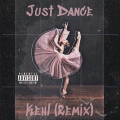 Kehl - Just Dance (Remix)