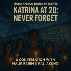 HKR-08-29-25 Remembering Katrina 20 Yrs Later w/ Malik Rahim and Kali Akuno