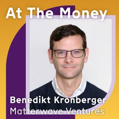 #74 Benedikt Kronberger (Matterwave): ‘New deeptech VCs are potential co-investors, not competitors'