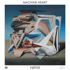NØTES - Machine Heart