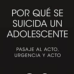 download EBOOK ✔️ Por qué se suicida un adolescente: Pasaje al acto, urgencia y acto