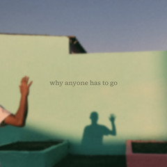 why anyone has to go (john mayer)