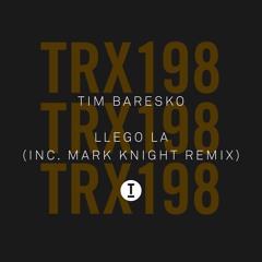 Tim Baresko - Llego La (Mark Knight Extended Mix) [v4]