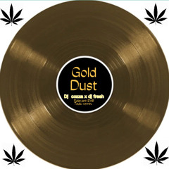 Gold dust  - dj cozza,dj fresh ,relevant DnB , blackout crew