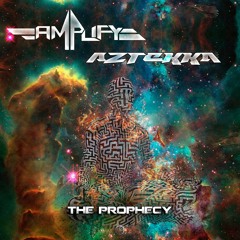 Aztekka & Amplify - The Prophecy (Original Mix)