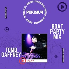 PUKKA UP BOAT PARTY MIX - TOMO GAFFNEY