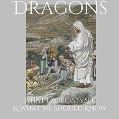 READ EPUB 💕 Slaying Dragons: What Exorcists See & What We Should Know by  Charles D