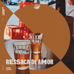 KVSH & CERES - Ressaca De Amor