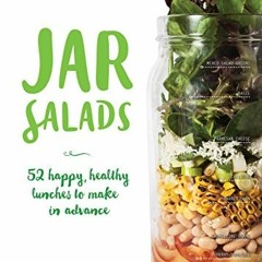 [VIEW] KINDLE 📖 Jar Salads: 52 Happy, Healthy Lunches to Make in Advance by  Alexand